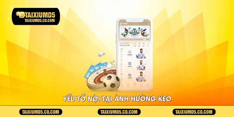 Yếu tố nội tại ảnh hưởng kèo